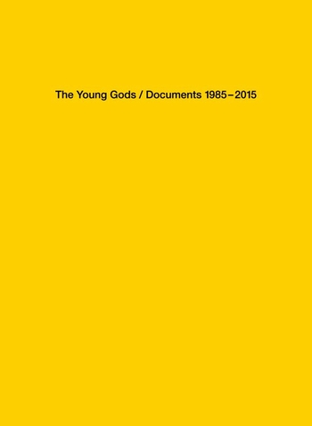 The Young Gods - Documents 1985-2015