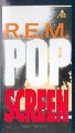R.E.M.-POP SCREEN                  