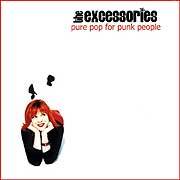 EXCESSORIES - Pure Pop For Punk People