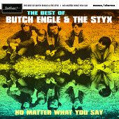 BUTCH ENGLE AND THE STYX - No Matter What You Say