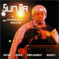 SUN RA AND HIS INTERGALACTIC ARKESTRA - Outer Space Employment Agency