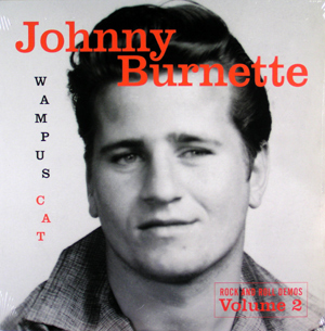 JOHNNY BURNETTE  - Wampus Cat: Rock And Roll Demos Vol. 2