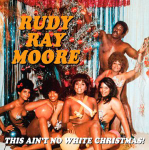 RUDY RAY MOORE - This Ain't No White Christmas