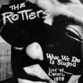 ROTTERS - What We Do Is Stupid