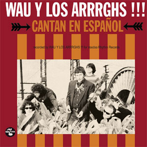 WAU Y LOS ARRRGHS!!! - CANTAN EN ESPAÑOL