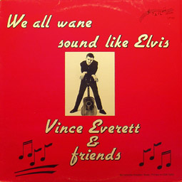 VINCE EVERETT AND FRIENDS - We All Wane Sound Like Elvis