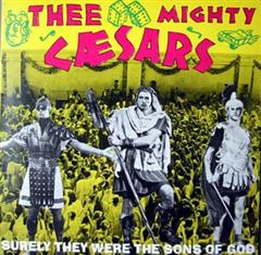 MIGHTY CAESARS - Surely They Were  The Sons of God