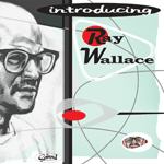 RAY WALLACE - Introducing