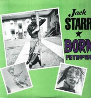 JACK STARR - Born Petrified