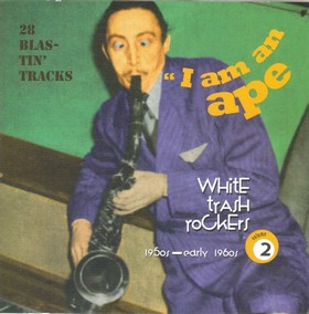 VARIOUS ARTISTS - WHITE TRASH ROCKERS Vol. 2 - I Am An Ape