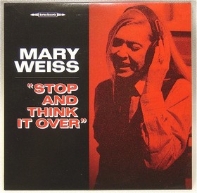 MARY WEISS - Stop And Think It Over