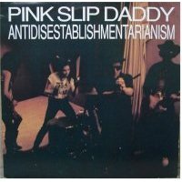 PINK SLIP DADDY - Antidisestablishmentarianism
