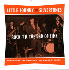 LITTLE JOHNNY AND THE SILVERTONES - Rock 'Til The End Of Time