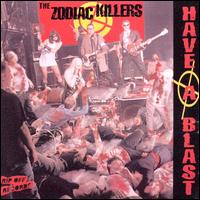 ZODIAC KILLERS - Have A Blast