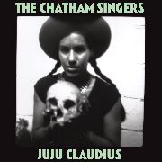 CHATHAM SINGERS - Juju Claudius