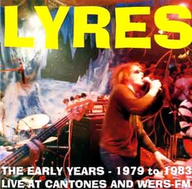 LYRES - The Early Years 1979 - 1983, live at Cantones & WERS-FM