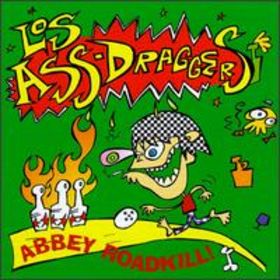 ASS-DRAGGERS, LOS - Abbey Roadkill!