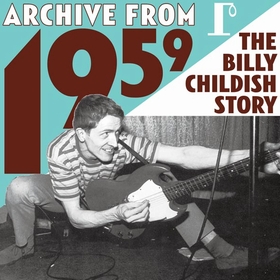 BILLY CHILDISH - Archive From 1959