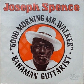 JOSEPH SPENCE - Good Morning Mr. Walker