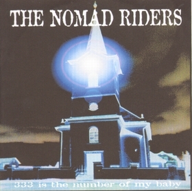 NOMAD RIDERS - 333 Is The Number Of My Baby