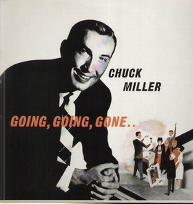 CHUCK MILLER - Going Going Gone
