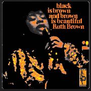 RUTH BROWN - Black Is Brown And Brown Is Beautiful