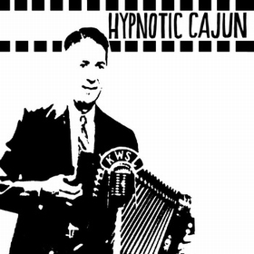 VARIOUS ARTISTS - Hypnotic Cajun And Obscure Zydeco