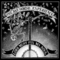 DAD HORSE EXPERIENCE - Lord Must Fix My Soul