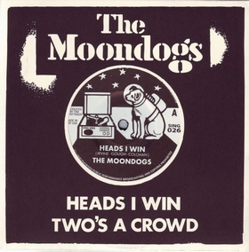 THE MOONDOGS - Heads I Win