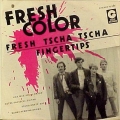 FRESH COLOR - Fresh Tscha Tscha