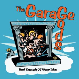 GARAGE GODS - Had Enough Of Your Lies