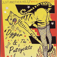 DIGGER AND THE PUSSYCATS - Just Another Hole