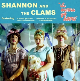 SHANNON & THE CLAMS - I Wanna Go Home
