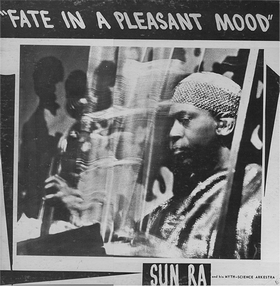 SUN RA - Fate In A Pleasant Mood