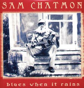 Sam Chatmon  - Blues When It Rains