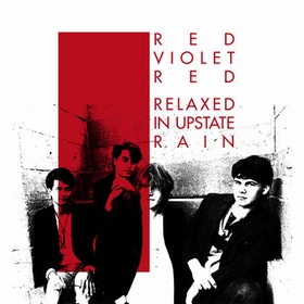 Red Violet Red - Relaxed In Upstate Rain