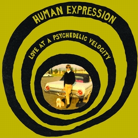 HUMAN EXPRESSION - Love At Psychedelic Velocity