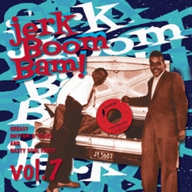 VARIOUS ARTISTS - The Jerk Boom! Bam! Vol. 7