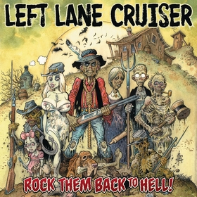 LEFT LANE CRUISER - Rock Them Back To Hell