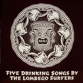 LOMBEGO SURFERS - Five Drinking Songs By The