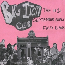 The #1s & September Girls & Faux Kings - The Big Itch Club
