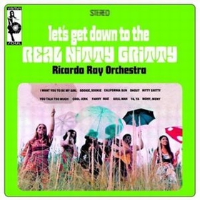 RICARDO RAY ORCHESTRA - Let's Get Down To The Real Nitty Gritty