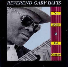 REVEREND GARY DAVIS - Pure Religion and Bad Company