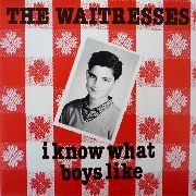 WAITRESSES - I Know What Boys Like