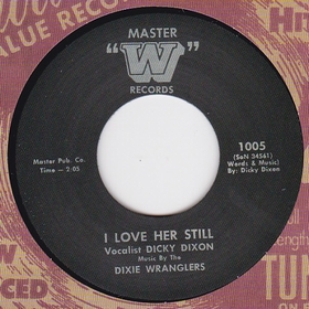 DICKY DIXON AND THE DIXIE WRANGLERS - I Love Her Still