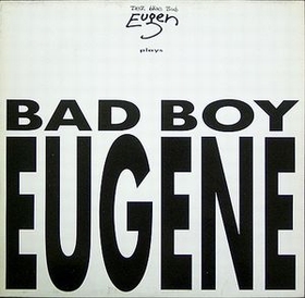 DER BSE BUB EUGEN - Plays Bad Boy Eugene
