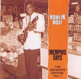 HOWLIN' WOLF - Memphis Days - The Definitive Edition Vol. 1