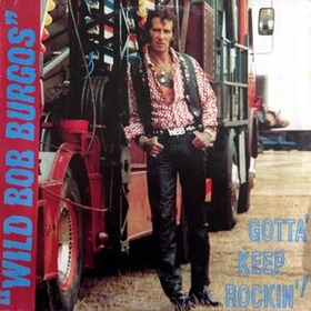 WILD BOB BURGOS - Gotta' Keep Rockin'!