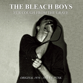 BLEACH BOYS - FUR COUGH FROM THE GRAVE