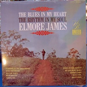ELMORE JAMES - The Blues In My Heart The Rhythm In My Soul